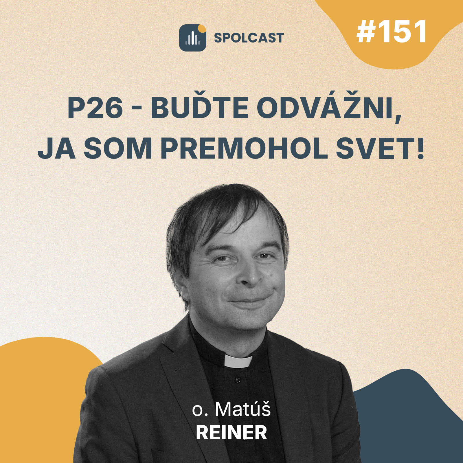 SPC151: P26 – Buďte odvážni, ja som premohol svet! episode artwork