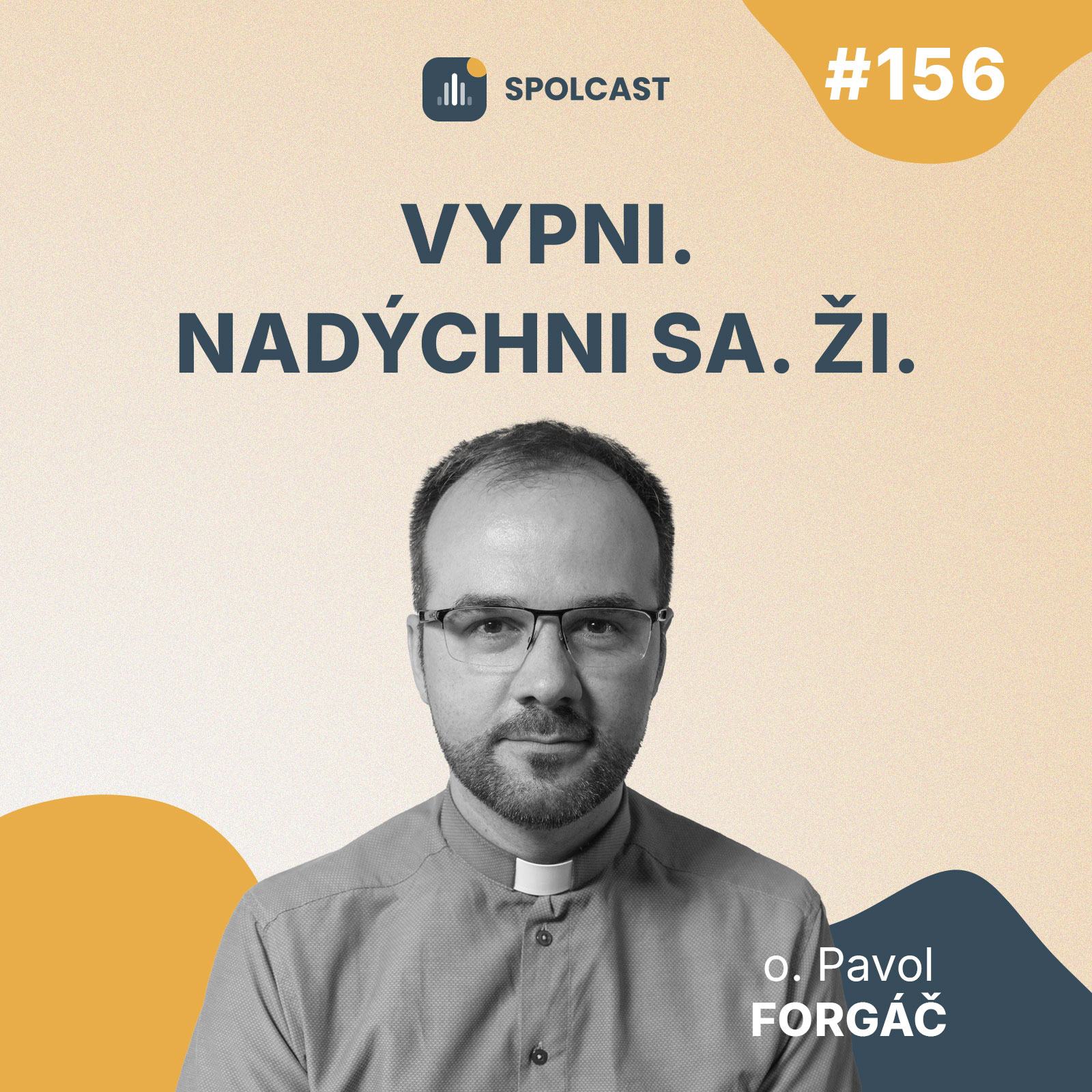 SPC156: VYPNI. NADÝCHNI SA. ŽI. episode artwork
